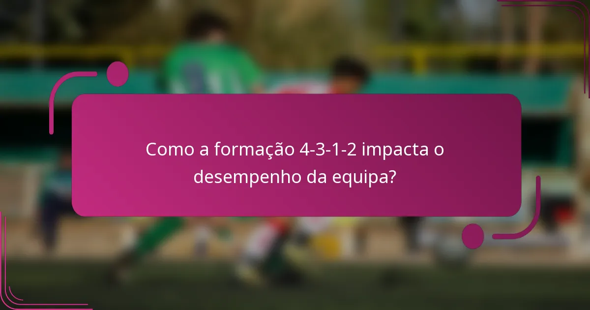 Como a formação 4-3-1-2 impacta o desempenho da equipa?