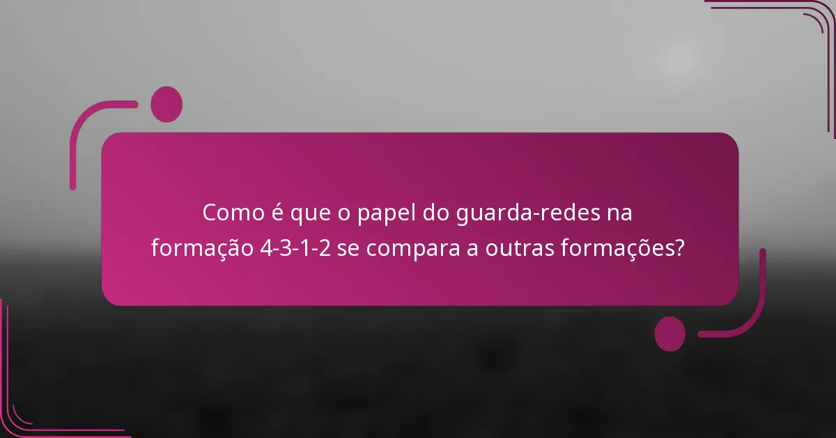 Como é que o papel do guarda-redes na formação 4-3-1-2 se compara a outras formações?