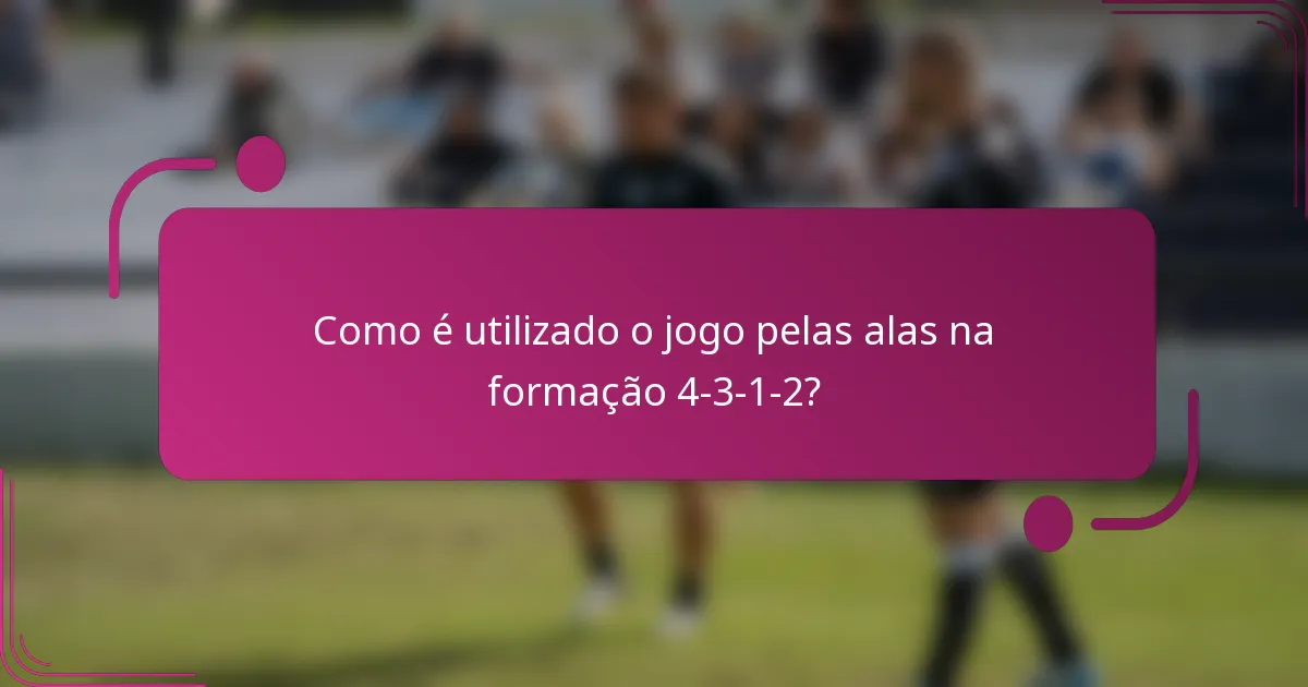 Como é utilizado o jogo pelas alas na formação 4-3-1-2?