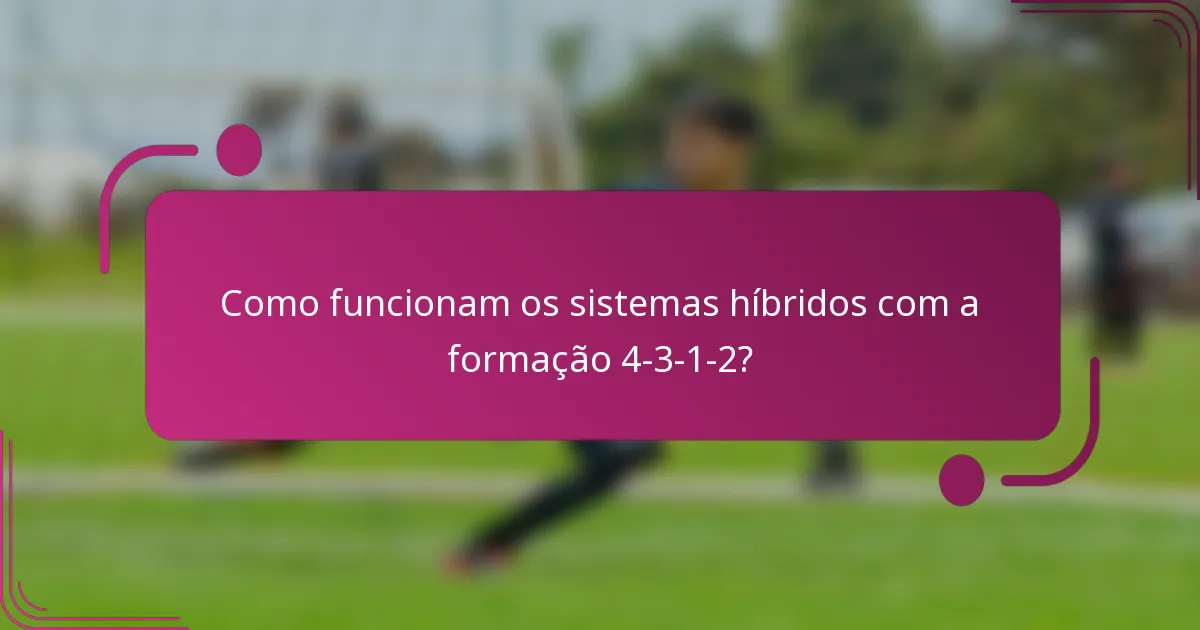 Como funcionam os sistemas híbridos com a formação 4-3-1-2?