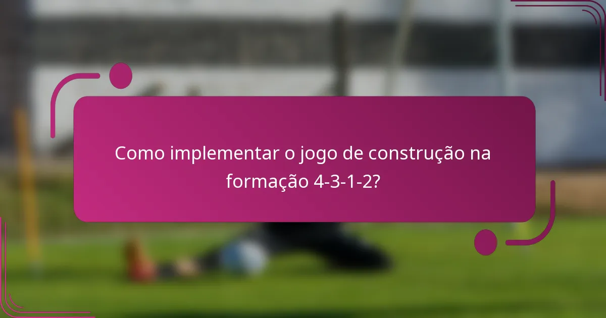 Como implementar o jogo de construção na formação 4-3-1-2?