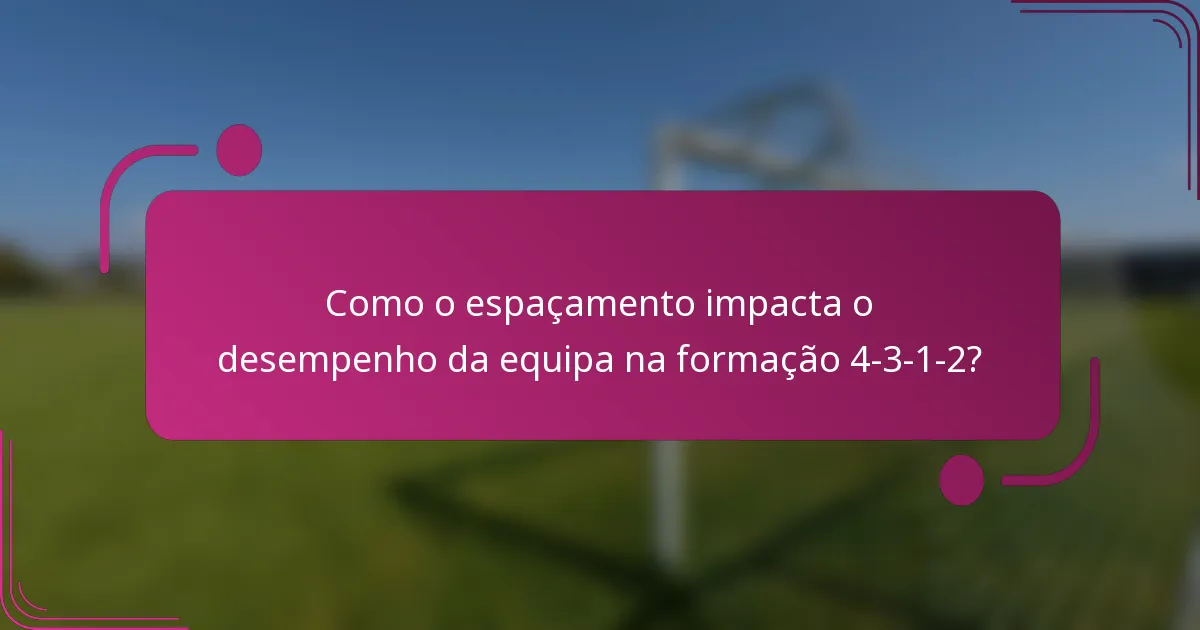 Como o espaçamento impacta o desempenho da equipa na formação 4-3-1-2?