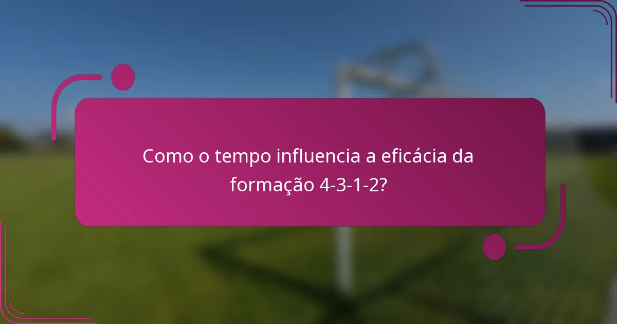 Como o tempo influencia a eficácia da formação 4-3-1-2?