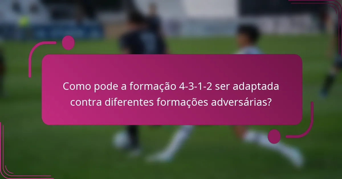 Como pode a formação 4-3-1-2 ser adaptada contra diferentes formações adversárias?