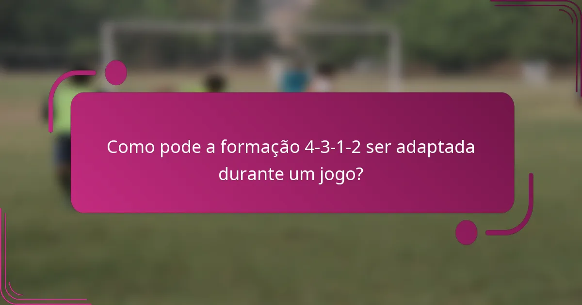 Como pode a formação 4-3-1-2 ser adaptada durante um jogo?