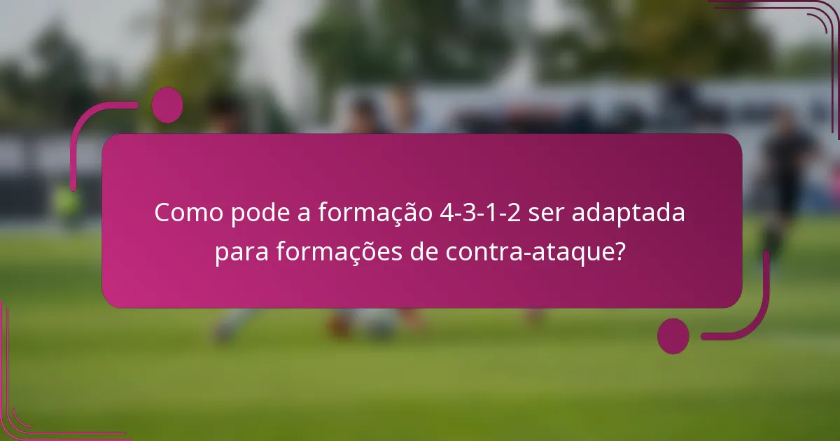 Como pode a formação 4-3-1-2 ser adaptada para formações de contra-ataque?