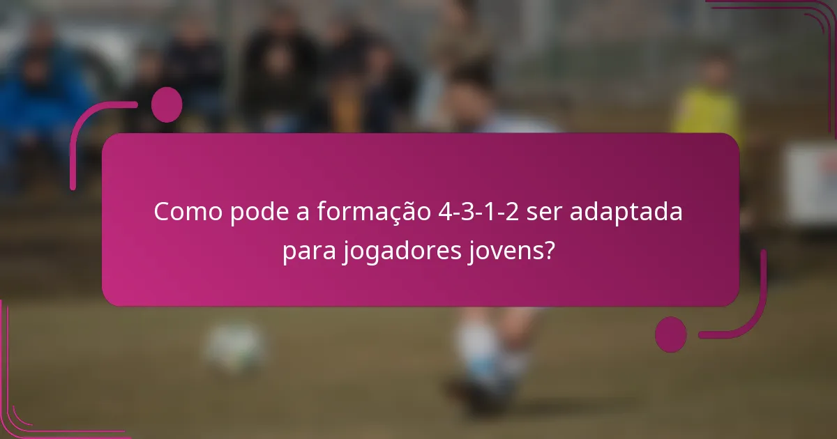 Como pode a formação 4-3-1-2 ser adaptada para jogadores jovens?