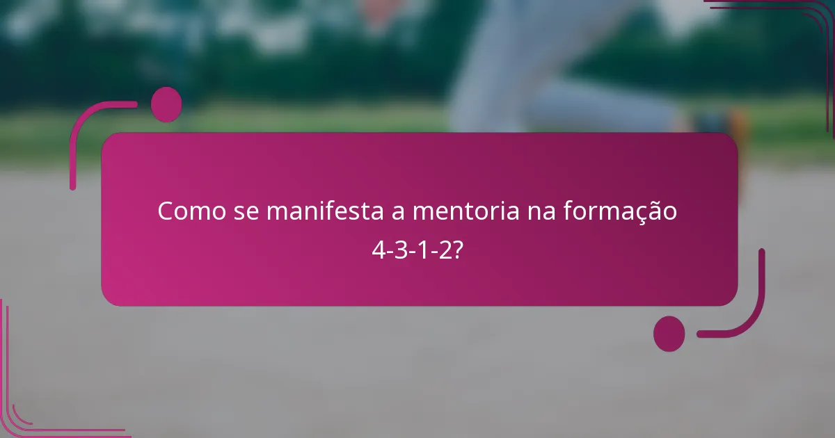 Como se manifesta a mentoria na formação 4-3-1-2?