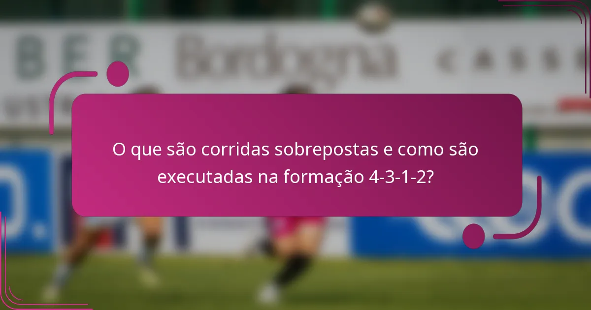 O que são corridas sobrepostas e como são executadas na formação 4-3-1-2?