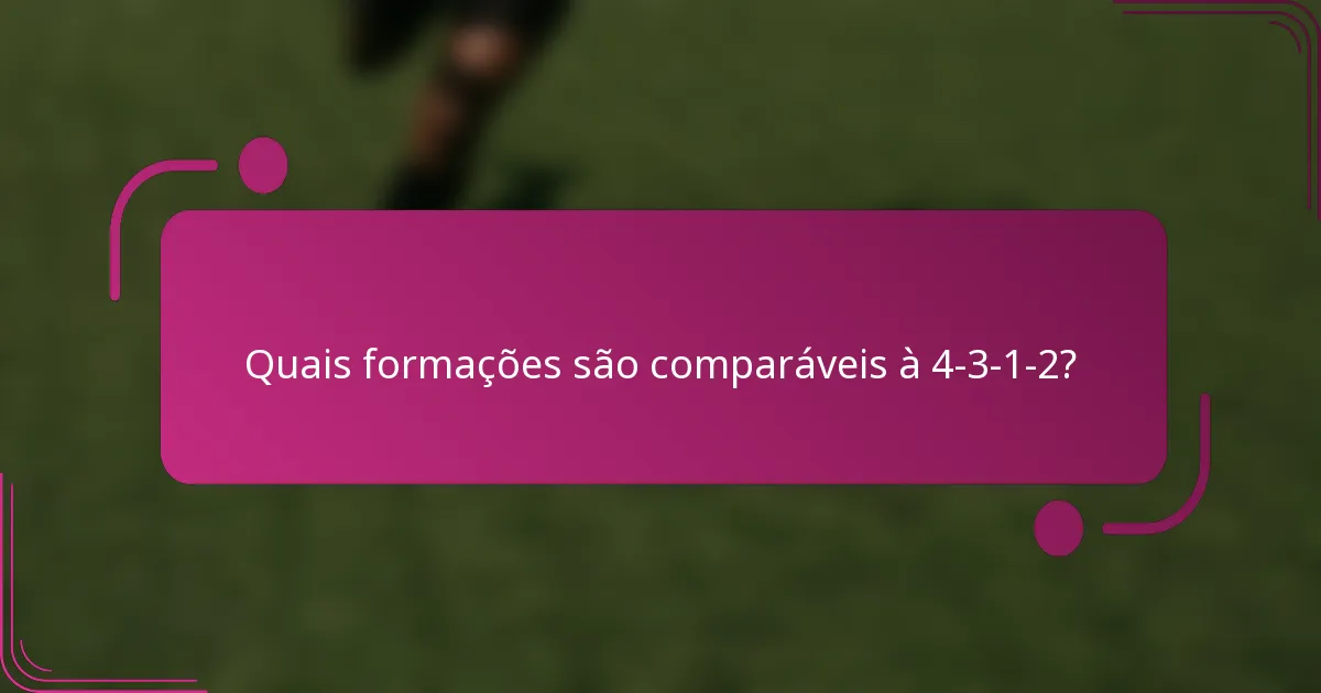 Quais formações são comparáveis à 4-3-1-2?