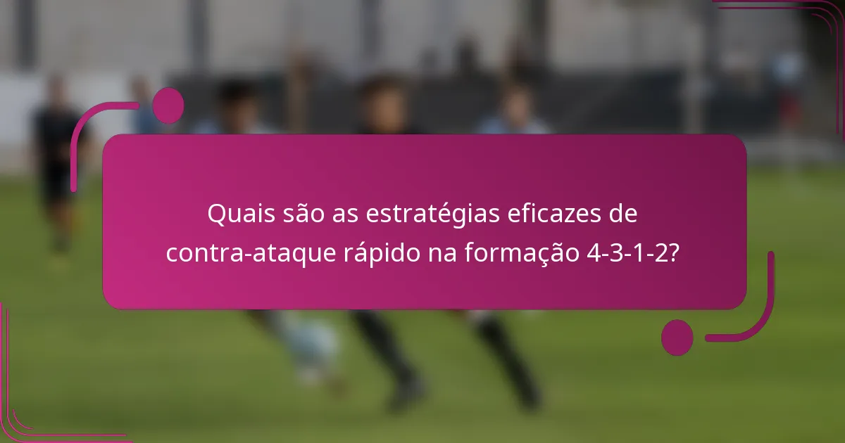 Quais são as estratégias eficazes de contra-ataque rápido na formação 4-3-1-2?