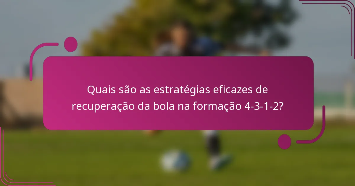 Quais são as estratégias eficazes de recuperação da bola na formação 4-3-1-2?