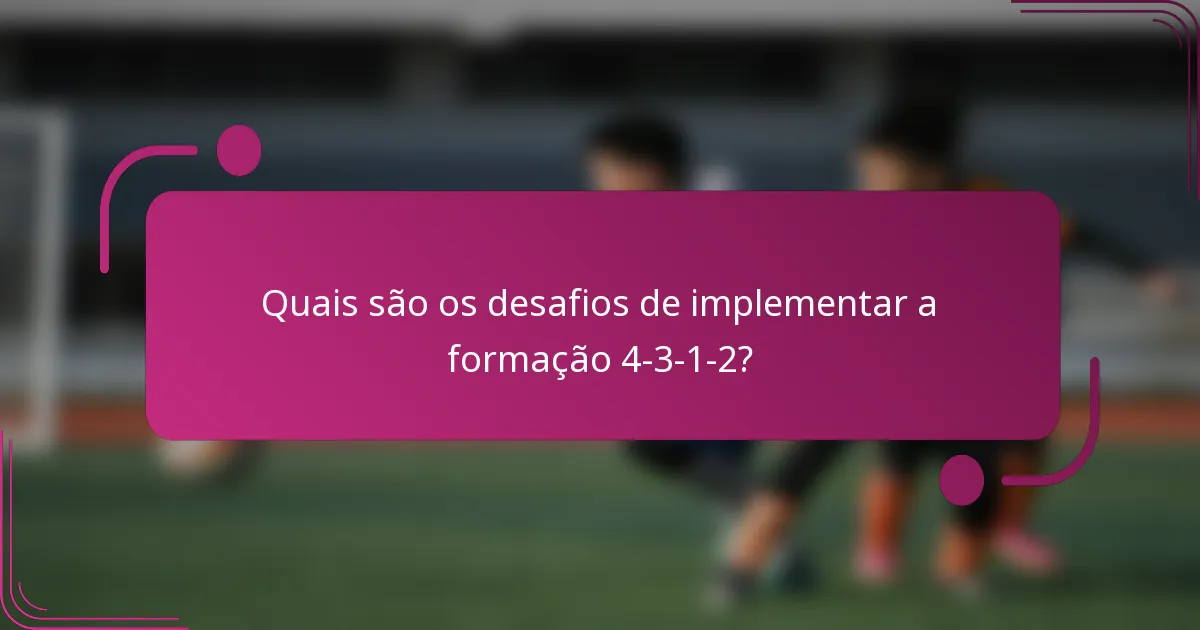 Quais são os desafios de implementar a formação 4-3-1-2?